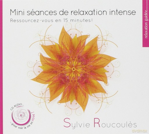 Sylvie Roucoules: Mini Seances De Relaxation Intense - Ressourcez-Vous En 15 Minutes [CD]