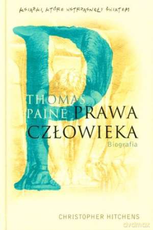 Thomas Paine. Prawa człowieka - Christopher Hitchens [KSIĄŻKA]