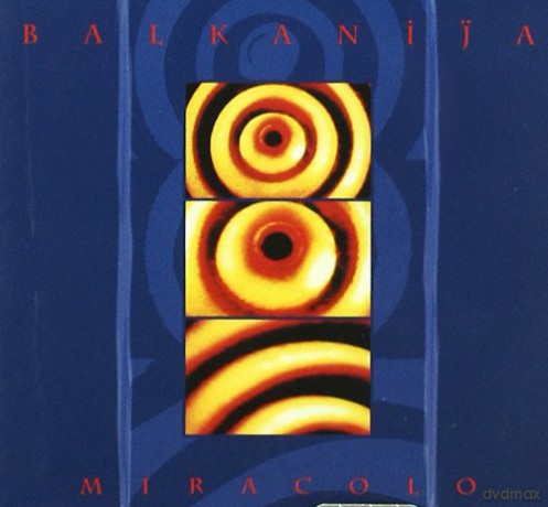 Balkanija: Miracolo [CD]