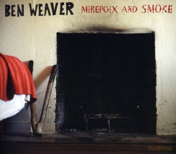 Ben Weaver: Mirepoix And Smoke [CD]