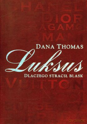 Luksus. Dlaczego stracił blask - Dana Thomas [KSIĄŻKA]