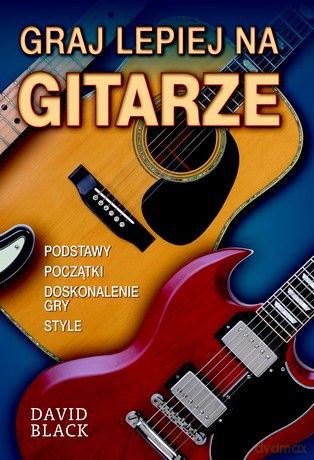Graj lepiej na gitarze - David Black [KSIĄŻKA]