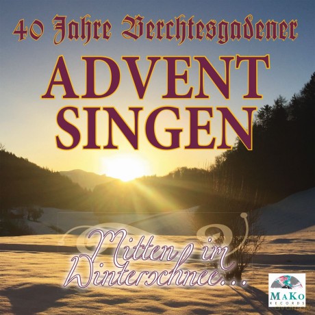 Berchtesgadener Adventsingen-40 Jahre: Mitten Im Winterschnee [CD]