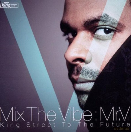 Mix the Vibe - Mr. V: King Street to the Future [CD]