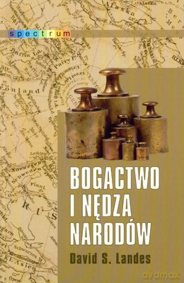 Bogactwo i nędza narodów - David S. Landes [KSIĄŻKA]