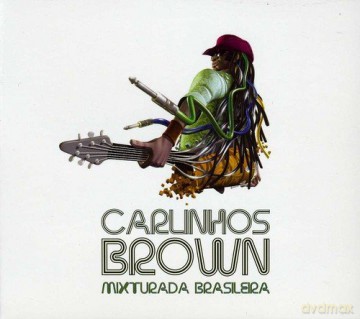 Carlinhos Brown: Mixturada Brasileira [CD]