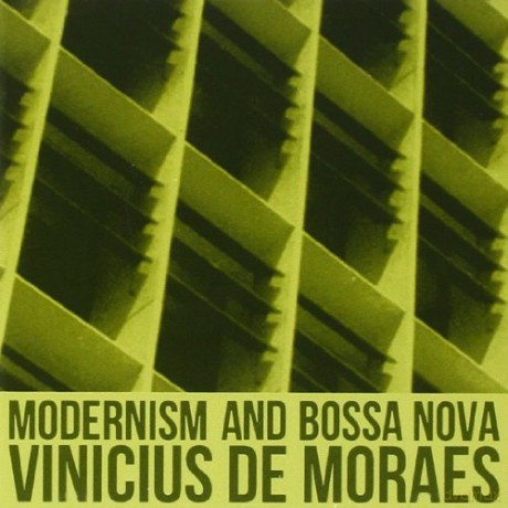 Vinicius De Moraes: Modernism And Bossa Nova [CD]