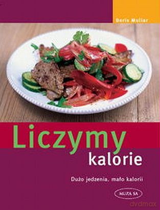 Liczymy kalorie Dużo jedzenia mało kalorii - Doris Muliar [KSIĄŻKA]