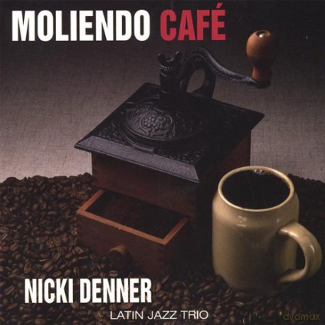 Nicki Latin Jazz Trio Denner: Moliendo Cafe [CD]