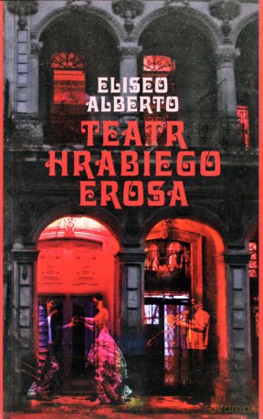 Teatr Hrabiego Erosa - Eliseo Alberto [KSIĄŻKA]