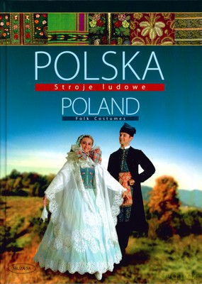Polska Poland. Stroje ludowe - Elżbieta Piskorz-Branekova [KSIĄŻKA]