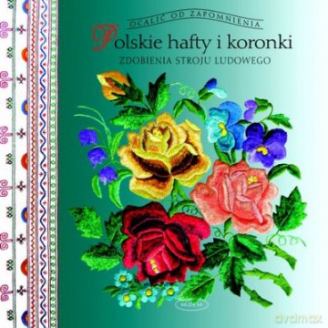 Polskie hafty i koronki - Elżbieta Piskorz-Branekova [KSIĄŻKA]