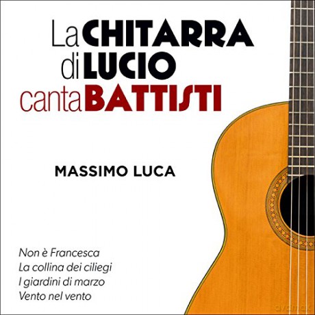 Monografici - La Chitarra Di Lucio Canta Battisti [CD]