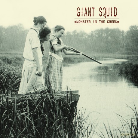 Giant Squid: Monster in the Creek [CD]
