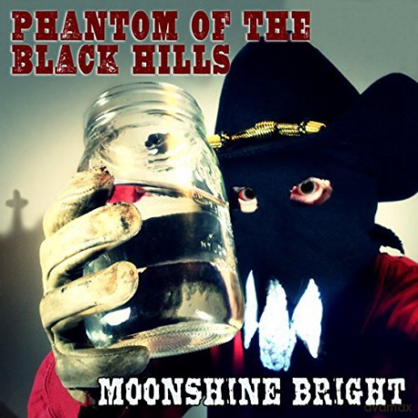 Phantom of the Black Hills: Moonshine Bright [CD]