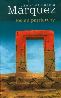 Jesień patriarchy - Gabriel Garcia Marquez [KSIĄŻKA]