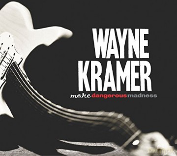 Wayne Kramer: More Dangerous Madness [CD]