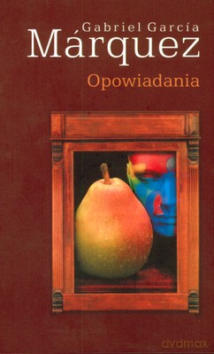 Opowiadania - Gabriel Garcia Marquez [KSIĄŻKA]