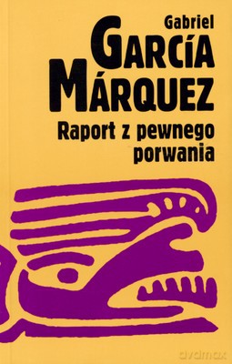 Raport z pewnego porwania - Gabriel Garcia Marquez [KSIĄŻKA]