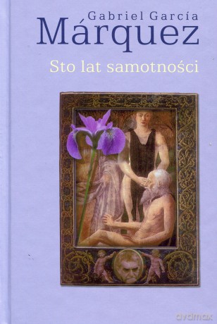 Sto lat samotności - Gabriel Garcia Marquez [KSIĄŻKA]