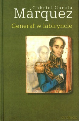 Generał w labiryncie - Gabriel Garica Marquez [KSIĄŻKA]