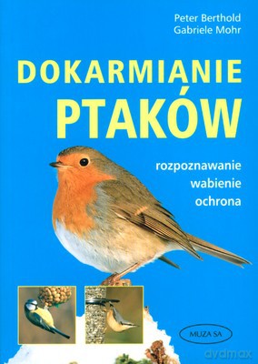 Dokarmianie ptaków - Gabriele Mohr, Peter Berthold [KSIĄŻKA]