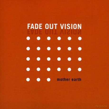 Fade Out Vision: Mother Earth [CD]