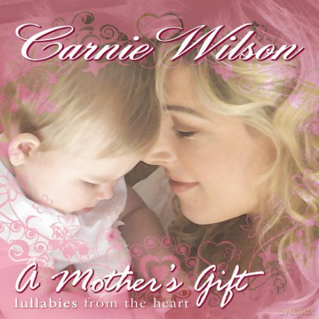 Carnie Wilson: Mother's Gift: Lullabies From [CD]