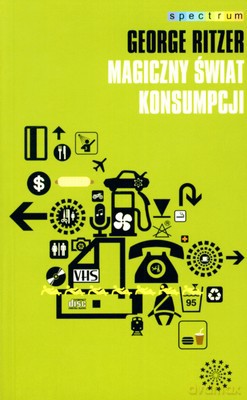 Magiczny świat konsumpcji - George Ritzer [KSIĄŻKA]