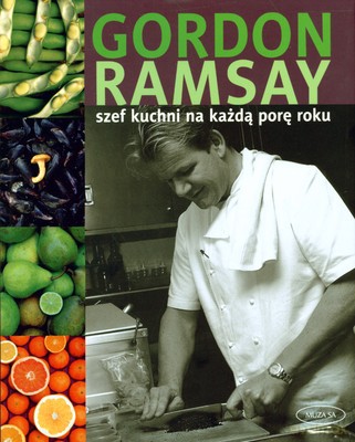 Szef kuchni na każdą porę roku - Gordon Ramsay [KSIĄŻKA]