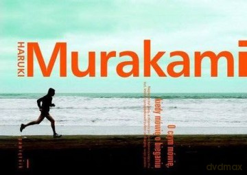 O czym mówię, kiedy mówię o bieganiu - Haruki Murakami [KSIĄŻKA]