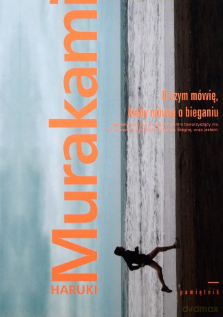 O czym mówię, kiedy mówię o bieganiu - Haruki Murakami [KSIĄŻKA]