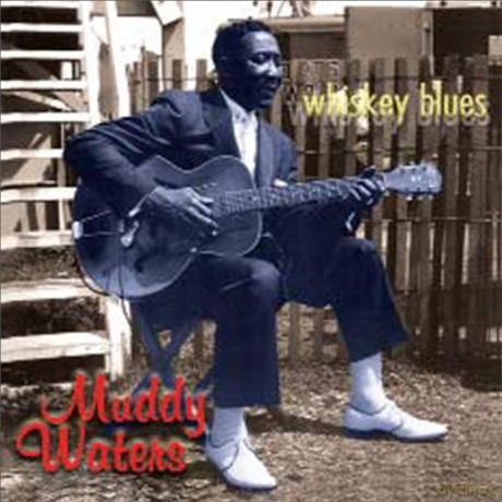 Muddy Waters: Muddy Waters Whiskey Blues [CD]