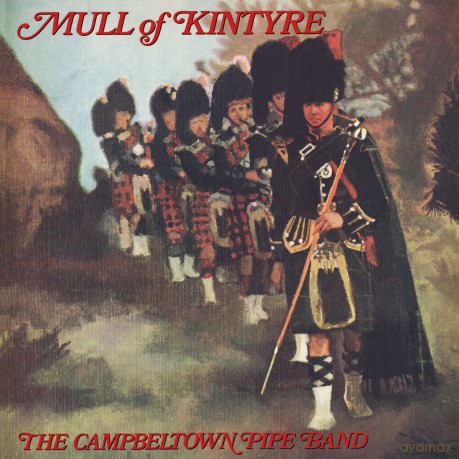 Campbeltown Pipe Band: Mull of Kintyre [CD]