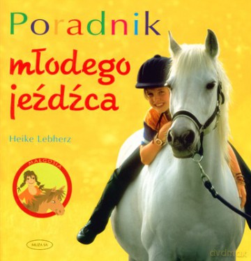Poradnik młodego jeźdźca - Heike Lebherz [KSIĄŻKA]