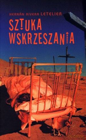 Sztuka wskrzeszania - Hernan Rivera Letelier [KSIĄŻKA]