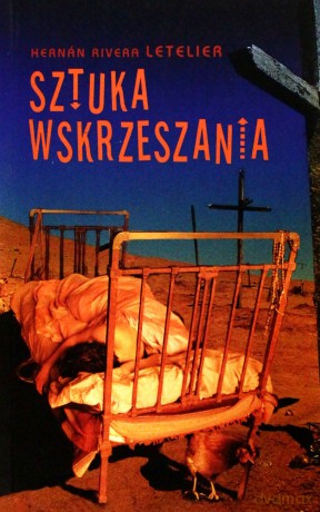 Sztuka wskrzeszania - Hernan Rivera Letelier [KSIĄŻKA]