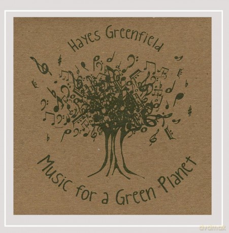Hayes Greenfield: Music For A Green Planet [CD]