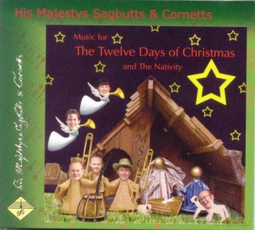 His Majestys Sagbutts and Cornetts: Music for the Twelve Days of Christmas and the Nativity [CD]