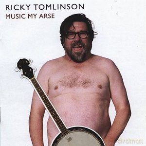 Ricky Tomlinson: Music My Arse [CD]