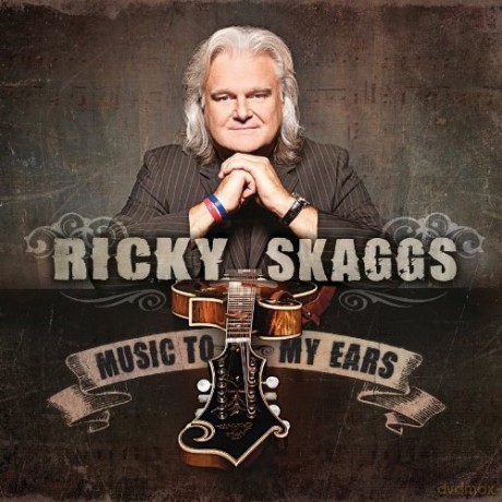 Ricky Skaggs: Music to My Ears [CD]