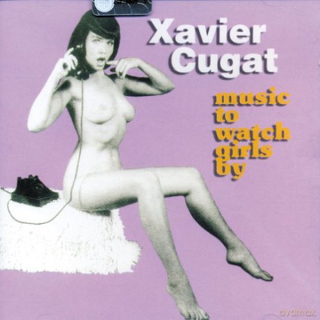 Xavier Cugat: Music to Watch Girls By [CD]