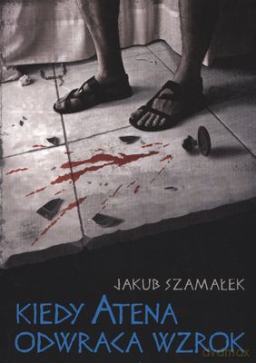 Kiedy Atena odwraca wzrok - Jakub Szamałek [KSIĄŻKA]