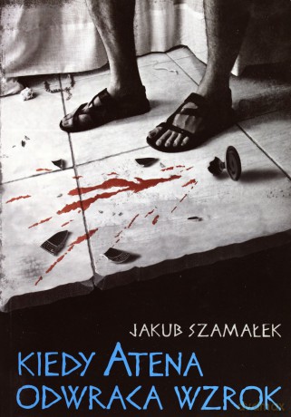 Kiedy Atena odwraca wzrok - Jakub Szamałek [KSIĄŻKA]