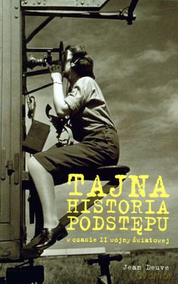 Tajna historia podstępu podczas II wojny światowej - Jean Deuve [KSIĄŻKA]