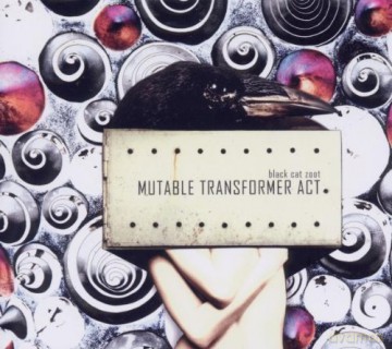 Black Cat Zoot: Mutable Transformer Act [CD]
