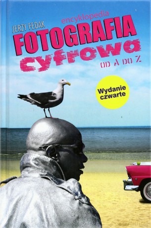 Fotografia cyfrowa od A do Z - Jerzy Fedak [KSIĄŻKA]
