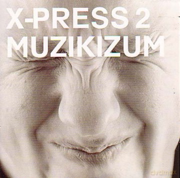 X-Press 2: Muzikizum [CD]