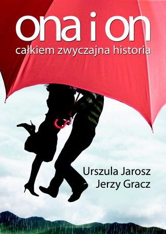 Ona i on. Całkiem zwyczajna historia - Jerzy Gracz, Urszula Jarosz [KSIĄŻKA]