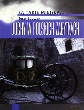 Duchy w polskich zabytkach - Jerzy Sobczak [KSIĄŻKA]